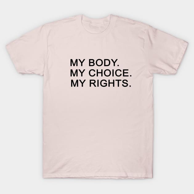 women gif idea 2020 : my body my choice my rights T-Shirt by flooky